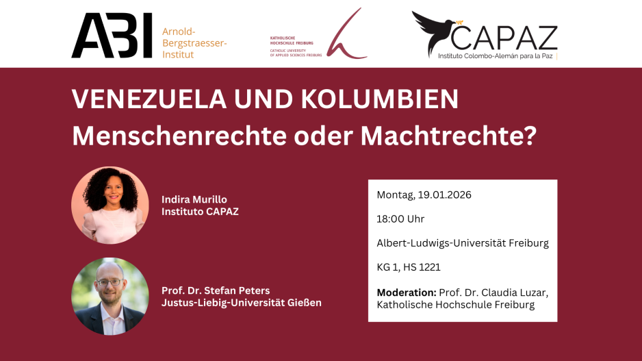 Text auf dem Bild: Titel: Venezuela und Kolumbien. Menschenrechte oder Machtrechte?. Wann: 19.01.2026, 18:00 Uhr. Wer: Indira Murillo, Stefan Peters. Moderation: Claudia Luzar. Ort: Universität Freiburg, KG 1, HS 1221